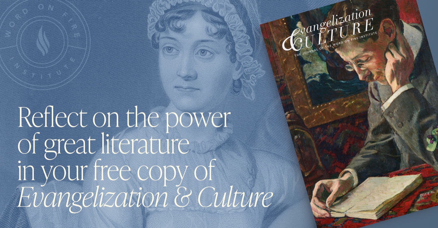 Reflect on the power of great literature in your free copy of Evangelization & Culture